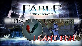 preview picture of video 'Fable Anniversary: E7 - Trader Escort: I Can't Fish'