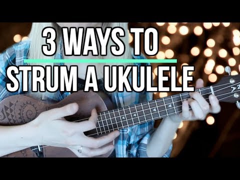 How to strum a ukulele for beginners - 3 different methods!