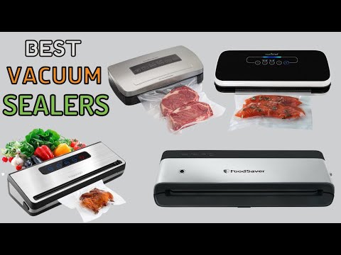 Best Vacuum Sealers 2024 | 10 Best Vacuum Sealer to Preserve Your Favorite Foods