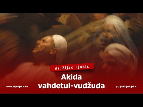 AKIDA VAHDETUL-VUDŽUDA - dr. Zijad Ljakić