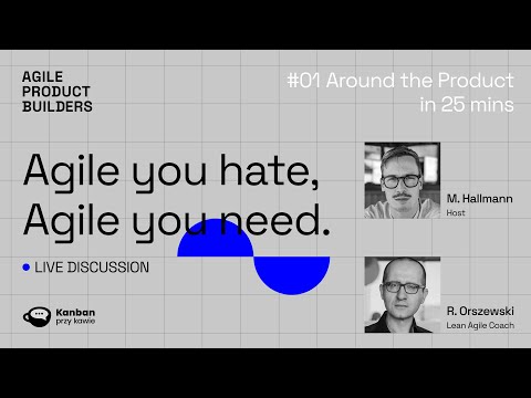#1 Agile you hate, Agile you need  | #1 Around the Product Development in 25 mins