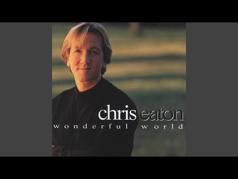 download lagu mp3 mp4 Chris Eaton Wonderful World, download lagu Chris Eaton Wonderful World gratis, unduh video klip Chris Eaton Wonderful World