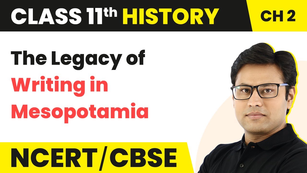 Writing and City Life | The Legacy of Writing in Mesopotamia | Class 11 History