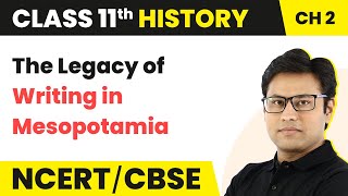 Writing and City Life | The Legacy of Writing in Mesopotamia | Class 11 History