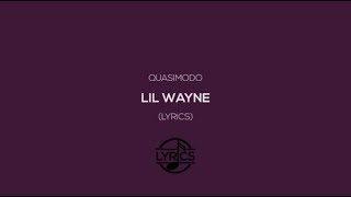 Lil Wayne - Quasimodo (Lyrics)