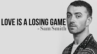 Sam Smith - Love Is A Losing Game [Full HD] lyrics