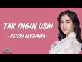 Keisya Levronka - Tak Ingin Usai (Lirik Video)