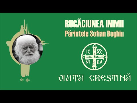 Părintele Sofian Boghiu - Despre rugăciunea inimii