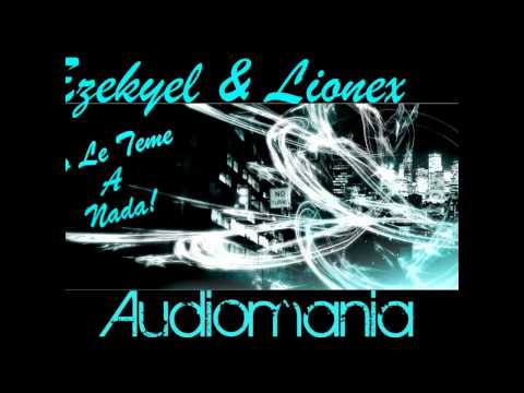 Ezekyel & Lionex No Le Teme A Nada!