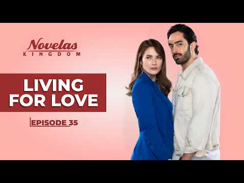 Living For Love | Episode - 35 | (English Dubbed) Mexican Novela Series