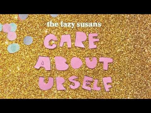 The Lazy Susans - Care About Yourself (Official Audio)