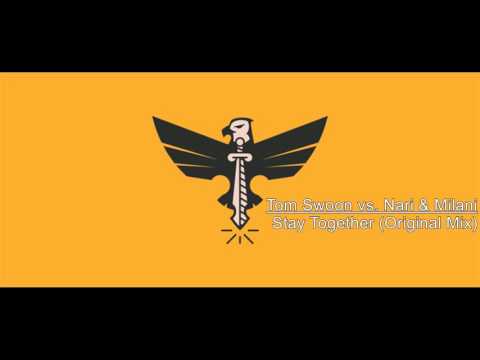 Tom Swoon vs  Nari & Milani   Stay Together Original Mix