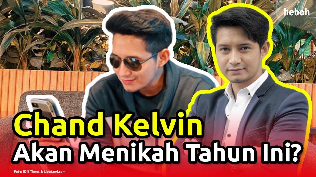 Chand Kelvin Jadi Nikah Tahun Ini???