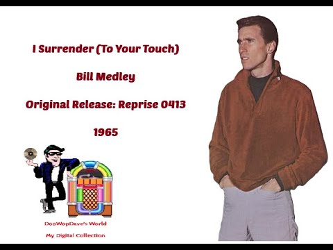 Bill Medley - I Surrender (To Your Touch)  (Reprise 0413) 1965
