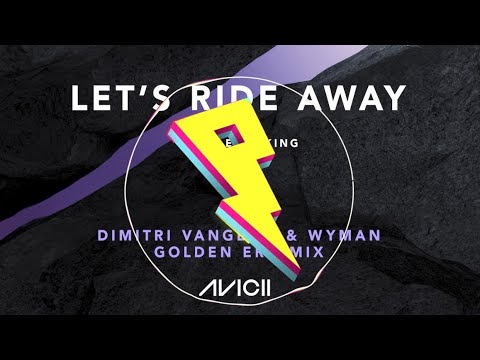 Avicii, Elle King - Let’s Ride Away (Dimitri Vangelis & Wyman Golden Era Mix)