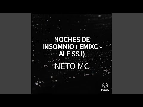 NOCHES DE INSOMNIO (EMIXC - ALE SSJ)