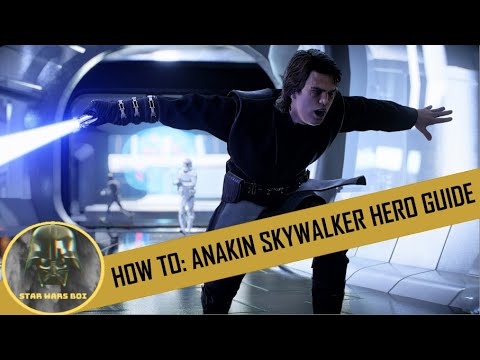 How To: Anakin Skywalker Hero Guide - Star Wars Battlefront 2