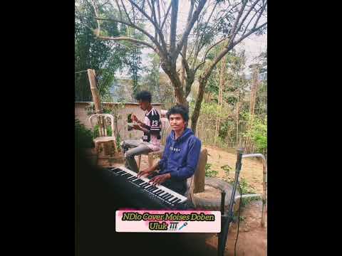 NDio🎹🎤Cover Moises Doben Uluk