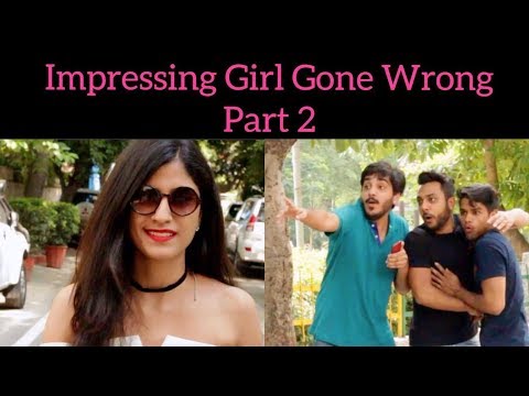 Impressing Girl Gone Wrong| Part 2 | RealSHIT