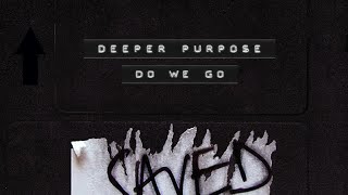 Deeper Purpose - Do We Go video