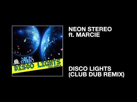 Neon Stereo ft. Marcie / Disco Lights (Club Dub Remix)