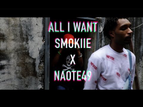 All I Want   SMOKIIE x  NAOTE49 ( Official Video )