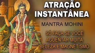 Resultados 100% Reais!! Mantra Mohini que Constrói Atração Imparável 