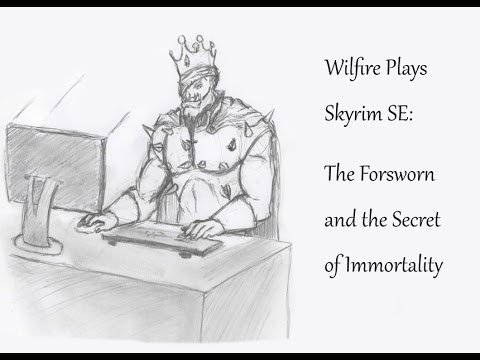 The Forsworn and the Secret of Immortality - Wilfire Plays Skyrim: Part 8