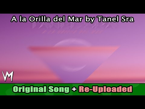 A la Orilla del Mar by Tanel Sra (Original Song) | Re-Uploaded