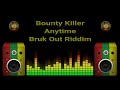 Bounty Killer - Anytime (Bruk Out Riddim)
