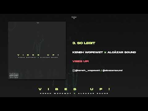 KENEH WOPEWET X ALCAZAR SOUND - SO LEGIT [VIBES UP!]