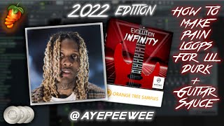 HOW TO MAKE PAIN LOOPS FOR LIL DURK + GUITAR SAUCE 2022 EDITION | FL STUDIO 20 TUTORIAL | @AYEPEEWEE