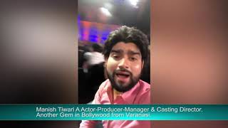 Manish Tiwari A Actor Producer Manager & Casting Director Another Gem in Bollywood from Varanasi video