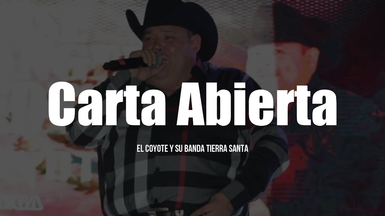 El Coyote Y Su Banda Tierra Santa - Carta Abierta (LETRA)