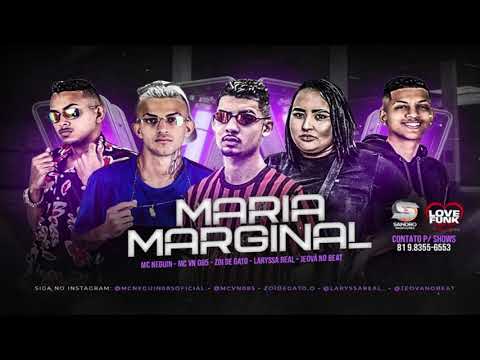 MARIA MARGINAL - Mc Zoi De Gato, Laryssa Real, Mc Neguin 085, MC VN 085, Jeová No Beat