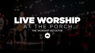 The Porch Worship | Shane &amp; Shane August 7th, 2018