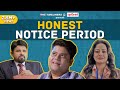 Honest Notice Period | Ft. Badri | The Timeliners