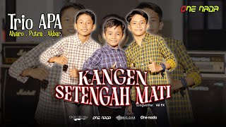 Download lagu KANGEN SETENGAH MATI -  TRIO APA | ONE NADA HS ( Live ) mp3