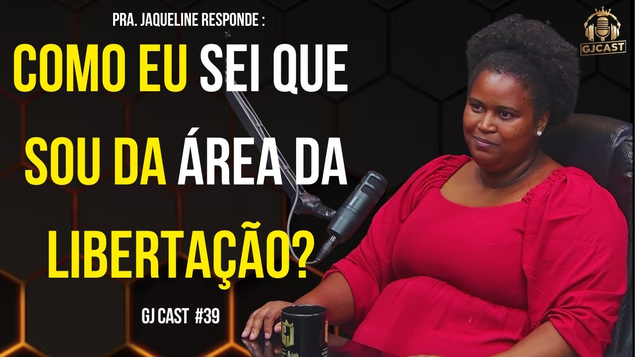 PRA. JAQUELINE RESPONDE: COMO EU SEI QUE SOU DA ÁREA DA LIBERTAÇÃO? - BATALHA ESPIRITUAL -GJCAST-#39