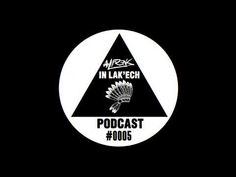 IN LAK'ECH Podcast #0005 Mixed by Alfrenk