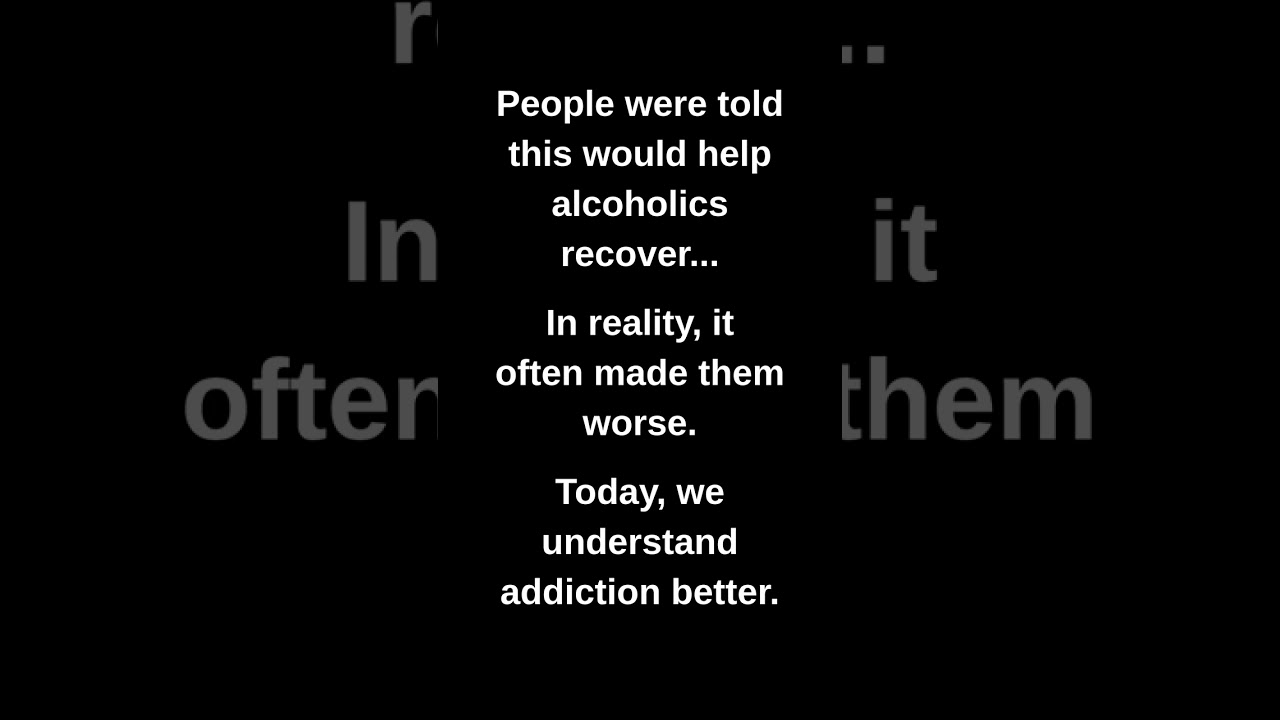 People were told this would help alcoholics recover...