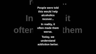 People were told this would help alcoholics recover...