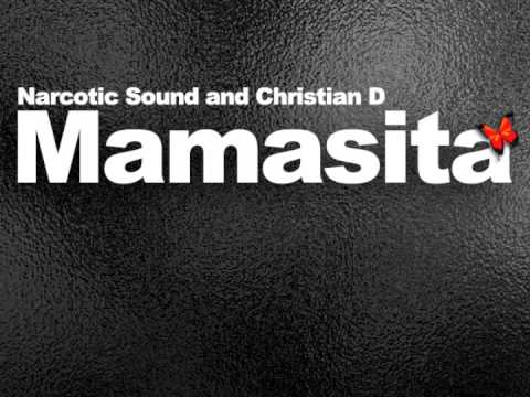 Narcotic Sound and Christian D - Mamasita (1st Radio Edit)
