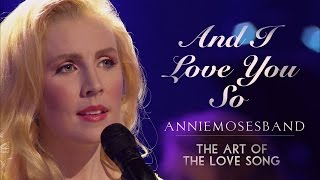 And I Love You So - Elvis Presley - Annie Moses Band
