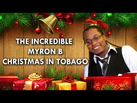 THE INCREDIBLE MYRON B - CHRISTMAS IN TOBAGO