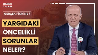 Habertürk TV - Gerçek Fikrin Ne? - Yargıdaki Öncelikli Sorunlar Neler? - 24.12.2023