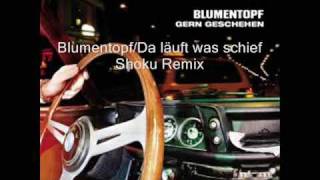 Blumentopf Da läuft was schief Shoku Remix