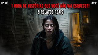 1 HORA DE TERROR! - 5 RELATOS REAIS | EP.716 #dp
