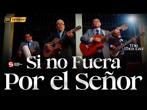 Si No Fuera Por El Señor - Trio Ebenezer  // VIDEO CLIP OFICIAL //