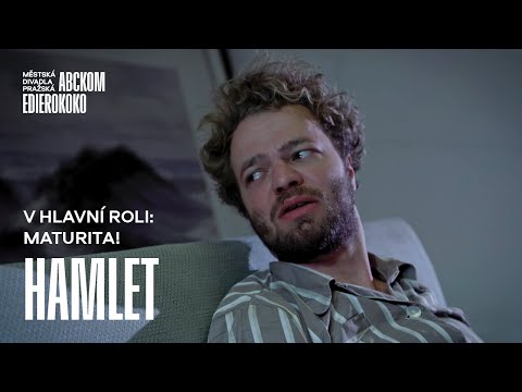 HAMLET - V HLAVNÍ ROLI: MATURITA!